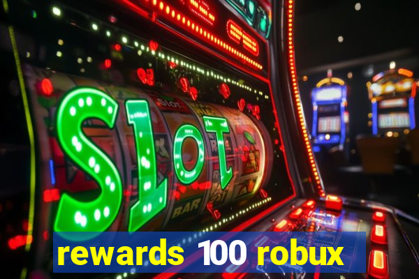 rewards 100 robux